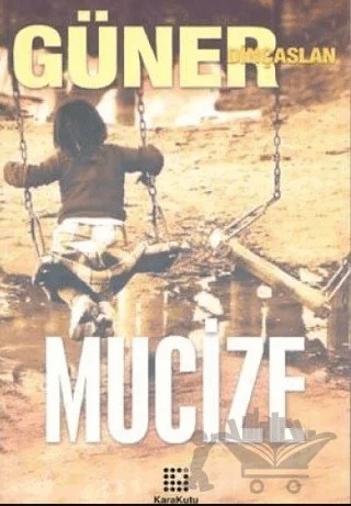 Mucize – Güner Dinçaslan – Karakutu Yayınları kitap kapağı