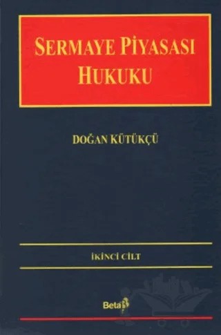 Sermaye Piyasası Hukuku Cilt: 2 – Doğan Kütükçü – Beta Yayınevi kitap kapağı