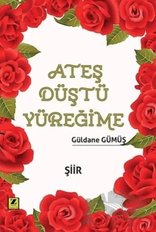 Ateş Düştü Yüreğime – Güldane Gümüş – Zinde Yayıncılık kitap kapağı