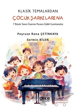 Klasik Temalardan Çocuk Şarkılarına – Peyruze Rana Çetinkaya, Sermin Bilen – Gece Kitaplığı kitap kapağı