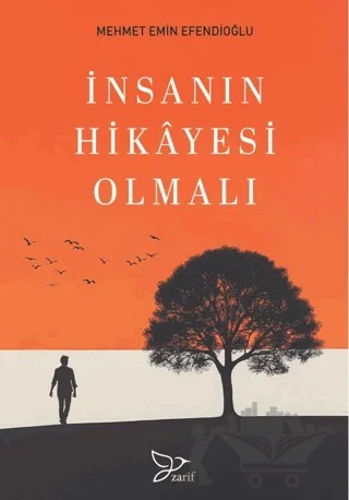 İnsanın Hikayesi Olmalı – Mehmet Emin Efendioğlu – Zarif Yayınları kitap kapağı