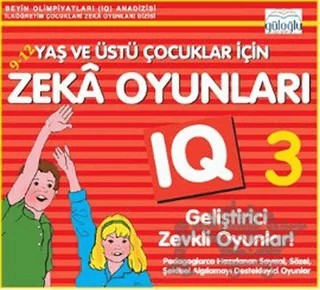 9 - 12 Yaş ve Üstü Çocuklar İçin Zeka Oyunları 3 – Kolektif – Güloğlu Yayıncılık kitap kapağı