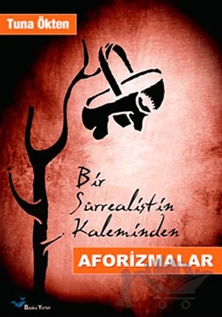 Bir Sürrealistin Kaleminden – Tuna Ökten – Başka Yerler Yayınları kitap kapağı