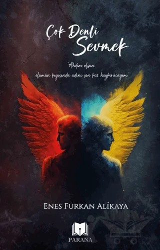 Çok Denli Sevmek – Enes Furkan Alikaya – Parana Yayınları kitap kapağı