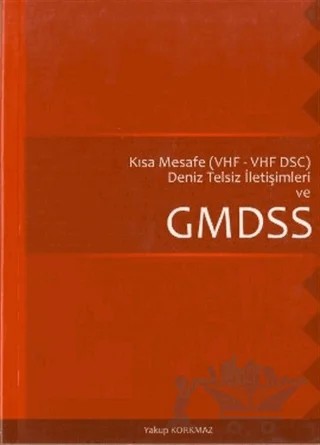 Kısa Mesafe Deniz Telsiz İletişimleri Ve GMDSS – Yakup Korkmaz – Denizler Kitabevi kitap kapağı