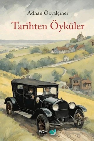 Tarihten Öyküler – Adnan Özyalçıner – FOM Kitap kitap kapağı