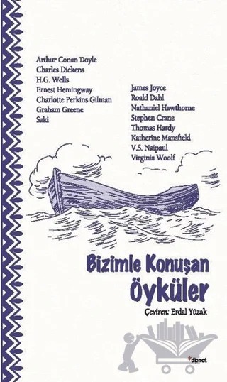 Bizimle Konuşan Öyküler – Charles Dickens, Charlotte Perkins Gilman, Ernest Hemingway, Graham Greene, H. G. Wells, James Joyce, Katherine Mansfield, Nathaniel Hawthorne, Roald Dahl, Saki, Sir Arthur Conan Doyle, Stephen Crane, Virginia Woolf, V. S. Naipaul – Dipnot Yayınları kitap kapağı