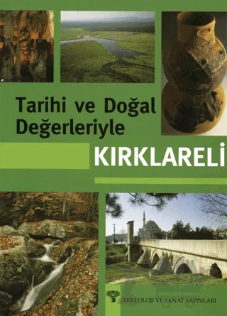 Tarihi ve Doğal Değerleriyle Kırklareli – Kolektif – Arkeoloji ve Sanat Yayınları kitap kapağı