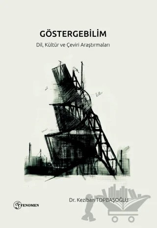 Göstergebilim - Dil, Kültür, Çeviri Araştırmaları – Keziban Topbaşoğlu – Fenomen Yayıncılık kitap kapağı