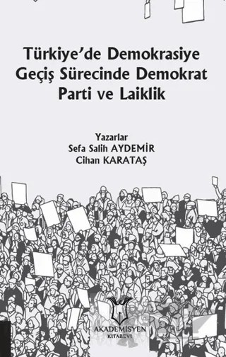 Türkiye’de Demokrasiye Geçiş Sürecinde Demokrat Parti ve Laiklik – Cihan Karataş, Sefa Salih Aydemir – Akademisyen Kitabevi kitap kapağı