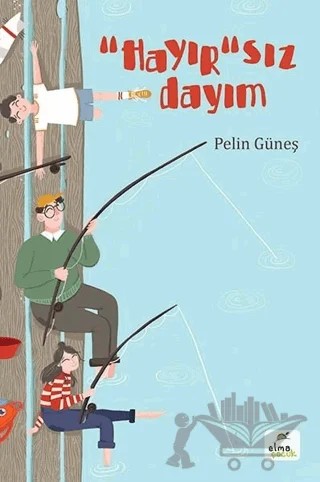 ''Hayır''sız Dayım – Pelin Güneş – Elma Çocuk kitap kapağı