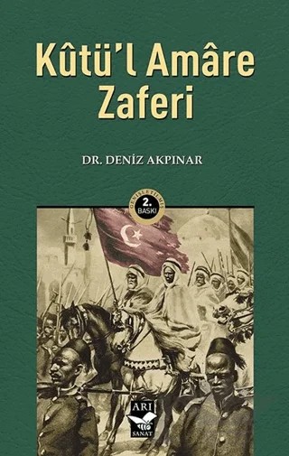 Kutü'l Amare Zaferi – Deniz Akpınar – Arı Sanat Yayınevi kitap kapağı