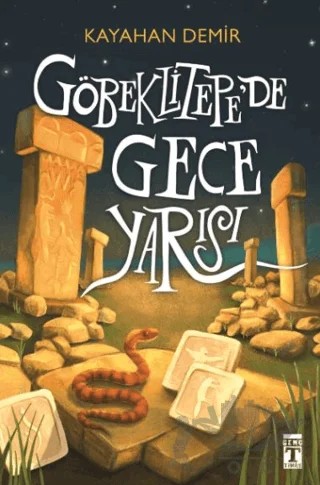Göbeklitepede Gece Yarısı – Kayahan Demir – Genç Timaş kitap kapağı