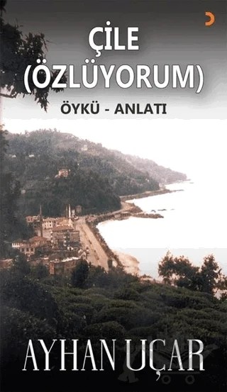 Çile (Özlüyorum) – Ayhan Uçar – Cinius Yayınları kitap kapağı