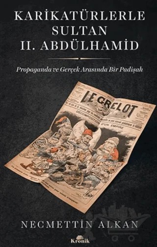 Karikatürlerle Sultan 2. Abdülhamid – Necmettin Alkan – Kronik Kitap kitap kapağı