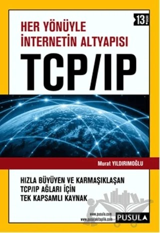 Her Yönüyle İnternetin Altyapısı TCP/IP – Murat Yıldırımoğlu – Pusula Yayıncılık kitap kapağı