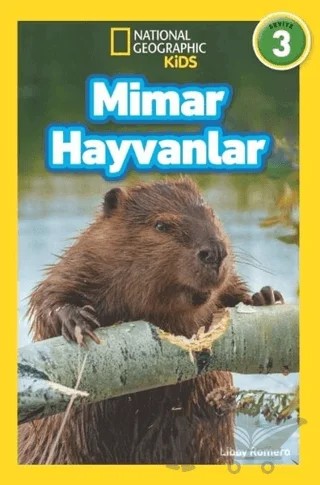 Mimar Hayvanlar - National Geographic Kids – Libby Romero – Beta Kids kitap kapağı
