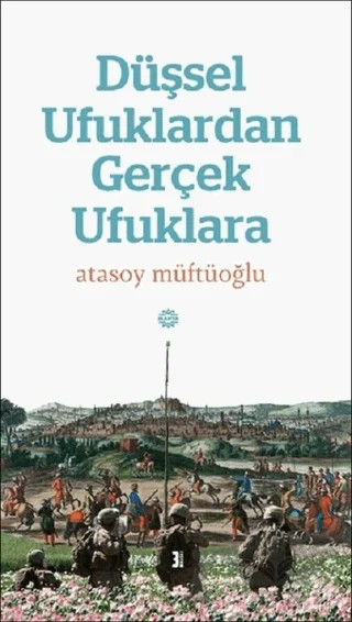 Düşsel Ufuklardan Gerçek Ufuklara – Atasoy Müftüoğlu – Mahya Yayınları kitap kapağı