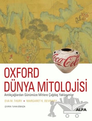 Oxford Dünya Mitolojisi – Eva M. Thury, Margaret K. Devinner – Alfa Yayınları kitap kapağı