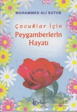 Çocuklar için Peygamberlerin Hayatı – Muhammed Ali Kutub – Beka Yayınları kitap kapağı