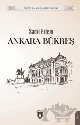 Ankara - Bükreş – Sadri Ertem – Dorlion Yayınları kitap kapağı
