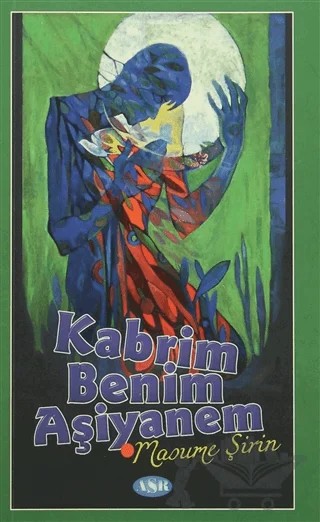 Kabrim Benim Aşiyanem – Masume Şirin – Asr Yayınları kitap kapağı