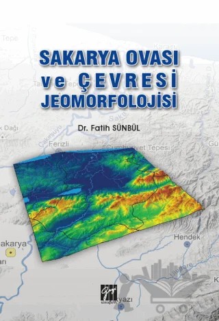 Sakarya Ovası ve Çevresi Jeomorfolojisi – Fatih Sünbül – Gazi Kitabevi kitap kapağı