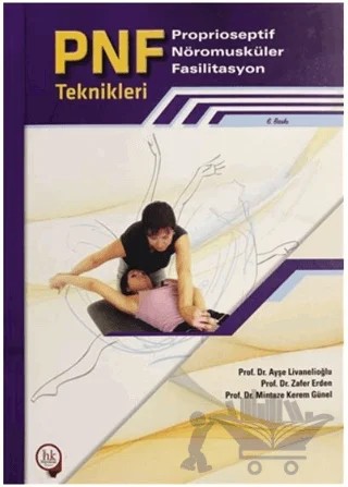 PNF Proprioseptif Nöromusküler Fasilitasyon Teknikleri – Ayşe Livanelioğlu – Pelikan Tıp Teknik Yayıncılık kitap kapağı