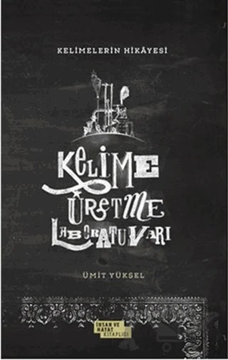 Kelimelerin Hikayesi - Kelime Üretme Laboratuvarı – Ümit Yüksel – İnsan ve Hayat Kitaplığı kitap kapağı