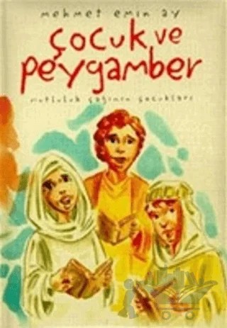 Çocuk ve Peygamber Mutluluk Çağının Çocukları – Mehmet Emin Ay – Timaş Çocuk kitap kapağı