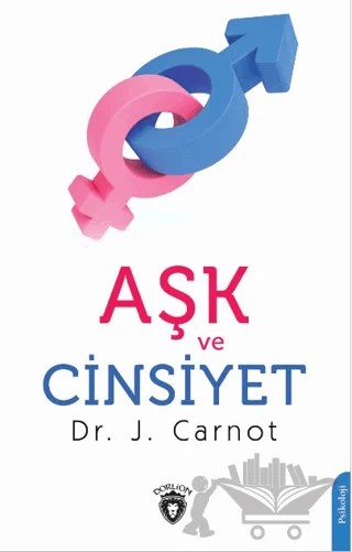 Aşk ve Cinsiyet – J. Carnot – Dorlion Yayınları kitap kapağı
