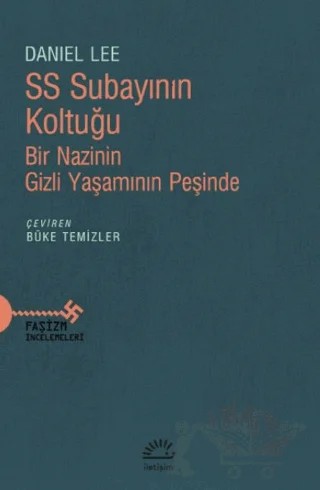 SS Subayının Koltuğu - Bir Nazinin Gizli Yaşamının Peşinde – Daniel Lee – İletişim Yayınevi kitap kapağı