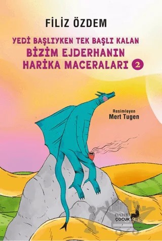 Yedi̇ Başlıyken Tek Başına Kalan Bi̇zi̇m Ejderhanın Hari̇ka Maceraları - 2 – Filiz Özdem – Everest Çocuk kitap kapağı