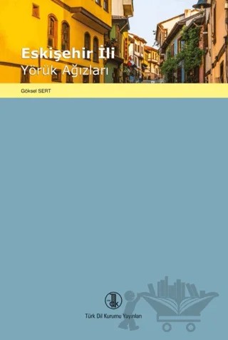 Eskişehir İli Yörük Ağızları – Göksel Sert – Türk Dil Kurumu Yayınları kitap kapağı