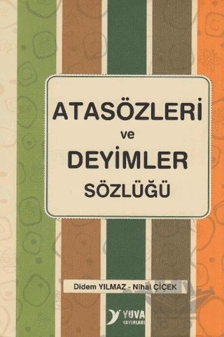 Atasözleri ve Deyimler Sözlüğü – Didem Yılmaz, Nihal Çiçek – Yuva Yayınları kitap kapağı