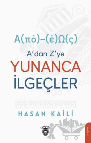 A’dan Z’ye Yunanca İlgeçler – Hasan Kaili – Dorlion Yayınları kitap kapağı