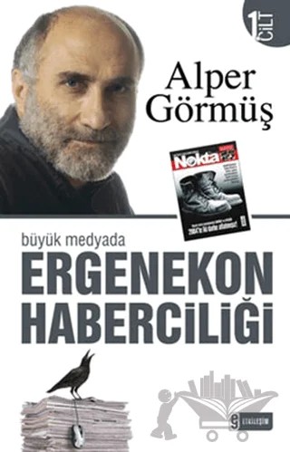 Büyük Medyada Ergenekon Haberciliği 1. Cilt – Alper Görmüş – Etkileşim Yayınları kitap kapağı