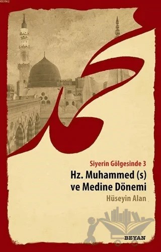 Siyerin Gölgesinde 3 - Hz. Muhammed ve Medine Dönemi – Hüseyin Alan – Beyan Yayınları kitap kapağı