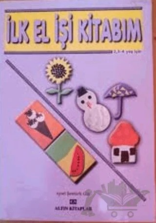 İlk El İşi Kitabım 2,5 - 4 Yaş İçin – Aysel Şentürk Gür – Altın Kitaplar kitap kapağı