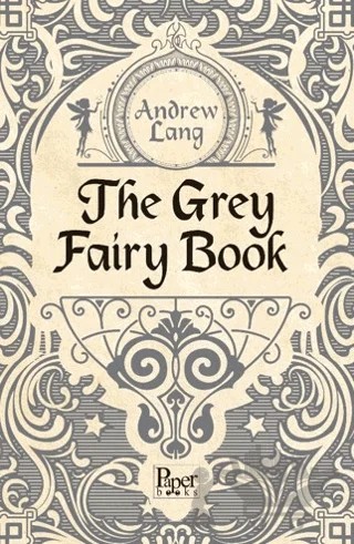 The Grey Fairy Book – Andrew Lang – Paper Books kitap kapağı