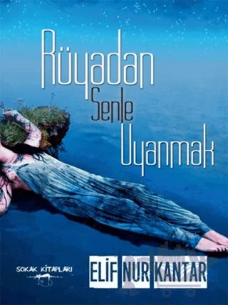 Rüyadan Senle Uyanmak – Elif Nur Kantar – Sokak Kitapları Yayınları kitap kapağı