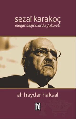 Sezai Karakoç : Eleğimsağmalarda Gökanıtı – Ali Haydar Haksal – İz Yayıncılık kitap kapağı