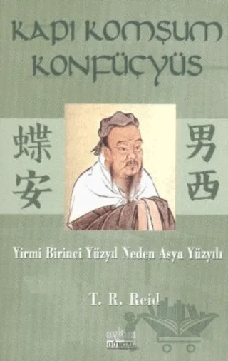 Kapı Komşum Konfüçyüs Yirmi Birinci Yüzyıl Neden Asya Yüzyılı – T. R. Reid – Aykırı Yayınları kitap kapağı