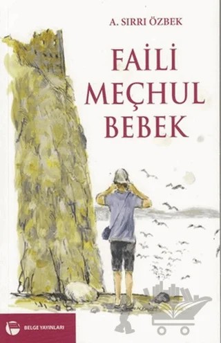 Faili Meçhul Bebek – A. Sırrı Özbek – Belge Yayınları kitap kapağı
