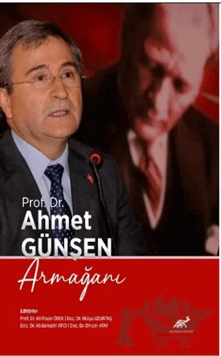 Prof. Dr. Ahmet Günşen Armağını – Dinçer Atay, Abdülkadir Atıcı, Hülya Uzuntaş, Ali İhsan Öbek – Paradigma Akademi Yayınları kitap kapağı