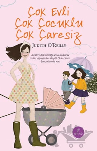 Çok Evli Çok Çocuklu Çok Çaresiz – Judith O'Reilly – Artemis Yayınları kitap kapağı