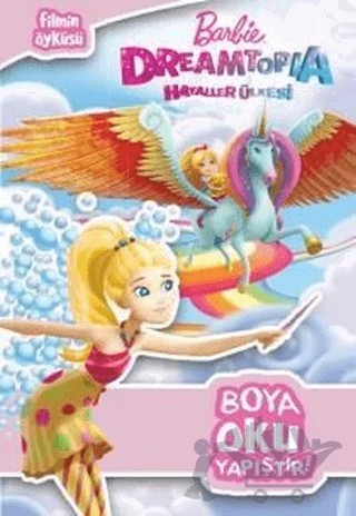 Barbie Dreamtopia Hayaller Ülkesi Boya Oku Yapıştır! – Kolektif – Doğan Egmont Yayıncılık kitap kapağı