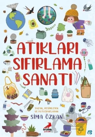 Bir Ayağım Doğada, Atıkları Sıfırlama Sanatı – Sima Özkan – Erdem Çocuk kitap kapağı