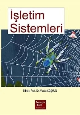 İşletim Sistemleri – Vedat Coşkun (Prof. Dr.)Abdül Halim ZAİM (Prof. Dr.)Büşra Özdenizci KÖSE (Doç. Dr.)Evrim GÜLER (Doç. Dr.)Eyüp Burak CEYHAN (Doç. Dr.)A. Gökhan YAVUZ (Prof. Dr.)Ömer ÇETİN (Doç. Dr.)Mehmet Sıddık AKTAŞ (Prof. Dr.)Ziya Cihan TAYŞİ (Dr.) – Papatya Bilim kitap kapağı