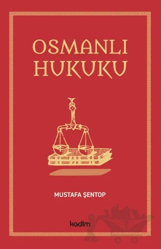 Osmanlı Hukuku – Mustafa Şentop – Kadim Yayınları kitap kapağı